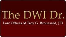 Law Offices of Troy G. Broussard, J.D. - DWI Dr.